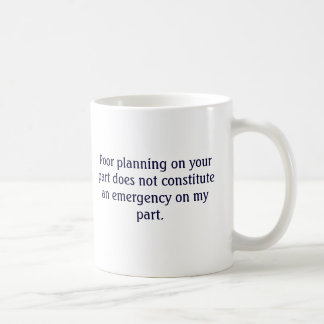 De Café Seu pobre planeando não minha caneca da emergência