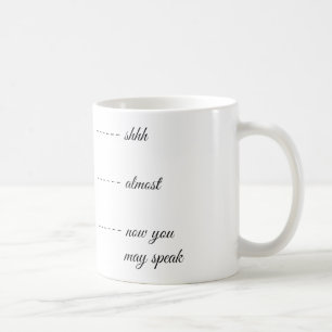 DE CAFÉ SHH QUASE AGORA VOCÊ PODE FALAR A CANECA