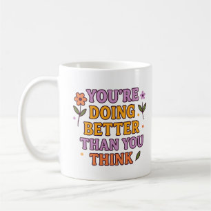 De Café Você Está Indo Melhor do que Pensa – Caneca