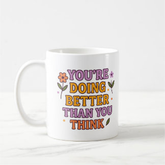 De Café Você Está Indo Melhor do que Pensa – Caneca