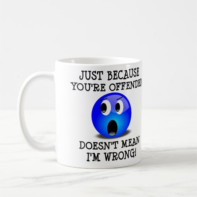 De Café Você Está Ofendido Mas Eu Não Estou Errado Caneca  (Esquerda)