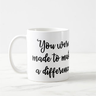 De Café Você foi feito para fazer uma caneca da diferença