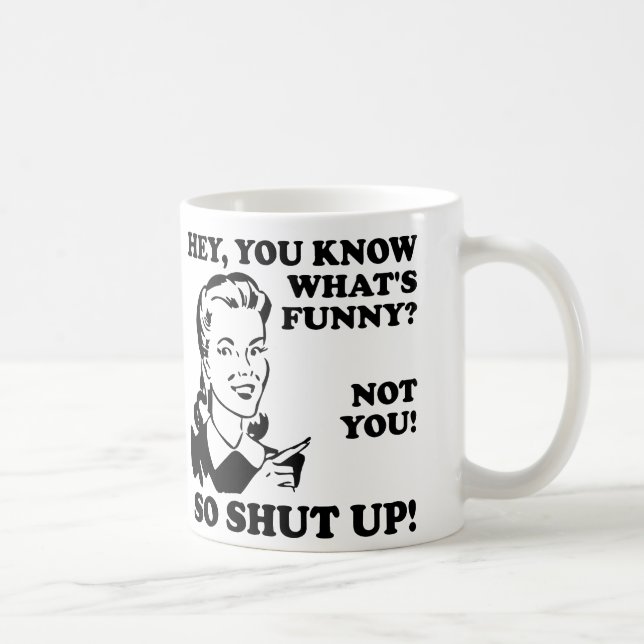 De Café Você Não É Engraçado Cale a Boca Caneca Engraçada  (Direita)