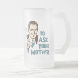 De Cerveja Vidro Jateado Vá pedem sua caneca da mãe o pai