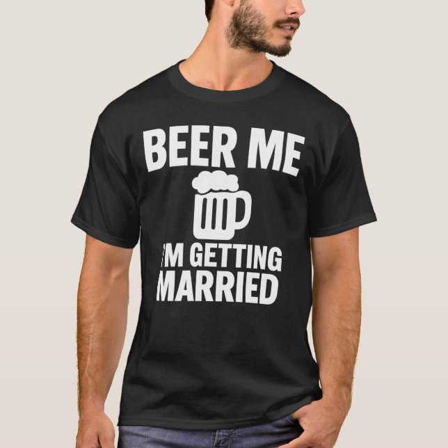 Dê-me Cerveja Estou Me Casando Camisa de Bacharel  (Frente)