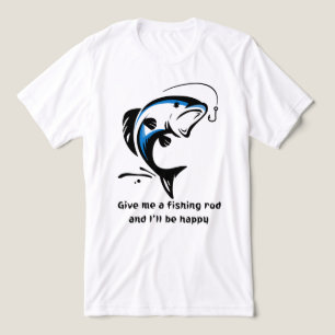 "Dê-me uma Cana de Pescar e Serei Feliz" Camiseta