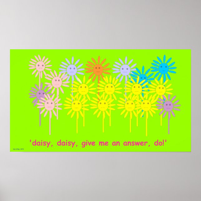 "Dê-me uma resposta, faça!" (Daisy Poster small) (Frente)