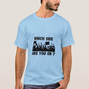 De Que Lado você está? Camiseta