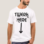 De Twerk t-shirt aqui<br><div class="desc">De Twerk t-shirt branco aqui com gráfico preto.</div>