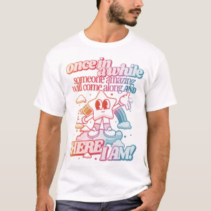 De vez em quando alguém incrível virá T-Shirt