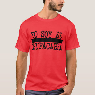 De Yo Chupacabra do EL assim -- T-shirt
