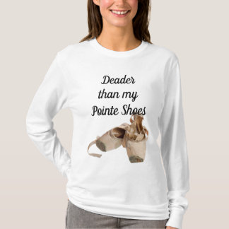 Deader do que meu Pointe calça a camisa