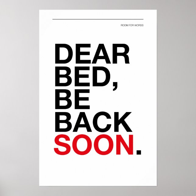 DEAR BED, BE BACK SOON – Bedroom Poster (Frente)