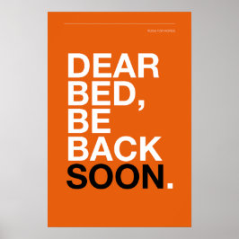 DEAR BED, BE BACK SOON – Bedroom Poster