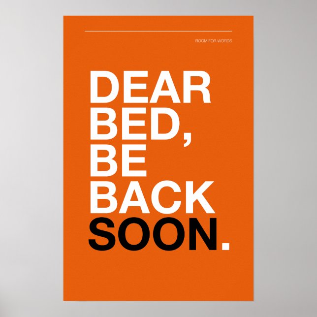 DEAR BED, BE BACK SOON – Bedroom Poster (Frente)