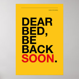 DEAR BED, BE BACK SOON – Bedroom Poster