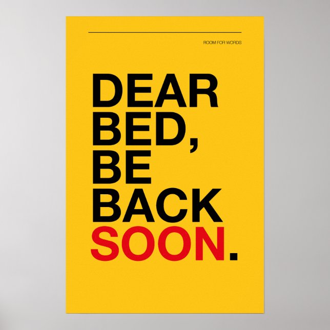 DEAR BED, BE BACK SOON – Bedroom Poster (Frente)
