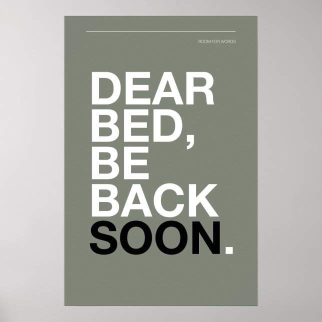 DEAR BED, BE BACK SOON – Bedroom Poster (Frente)