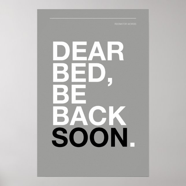 DEAR BED, BE BACK SOON – Bedroom Poster (Frente)