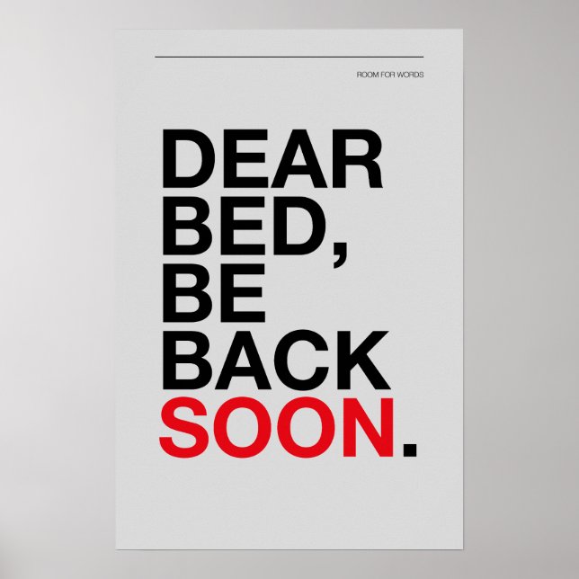 DEAR BED, BE BACK SOON – Bedroom Poster (Frente)
