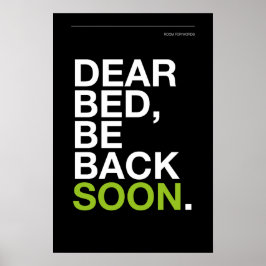 DEAR BED, BE BACK SOON – Bedroom Poster