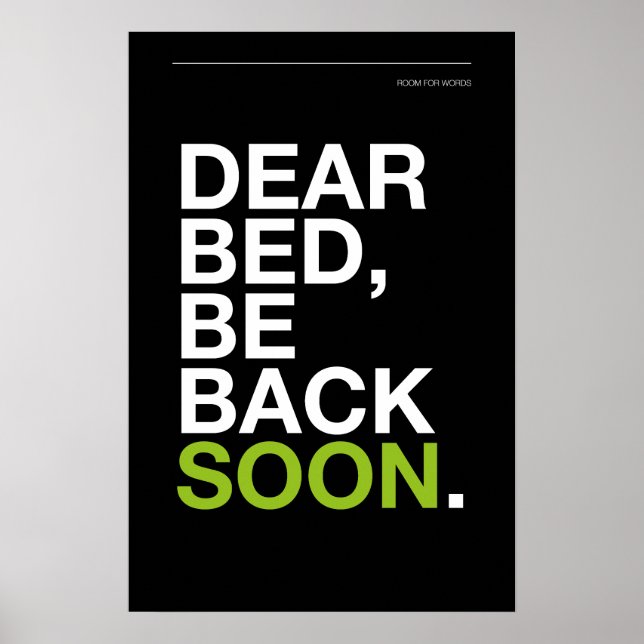 DEAR BED, BE BACK SOON – Bedroom Poster (Frente)