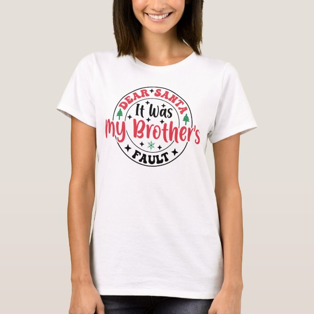 Dear Santa It Was My Brother’s Fault T-Shirt Funny (Frente)