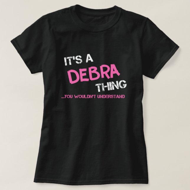 Debra, você não entenderia T-Shirt (Frente do Design)