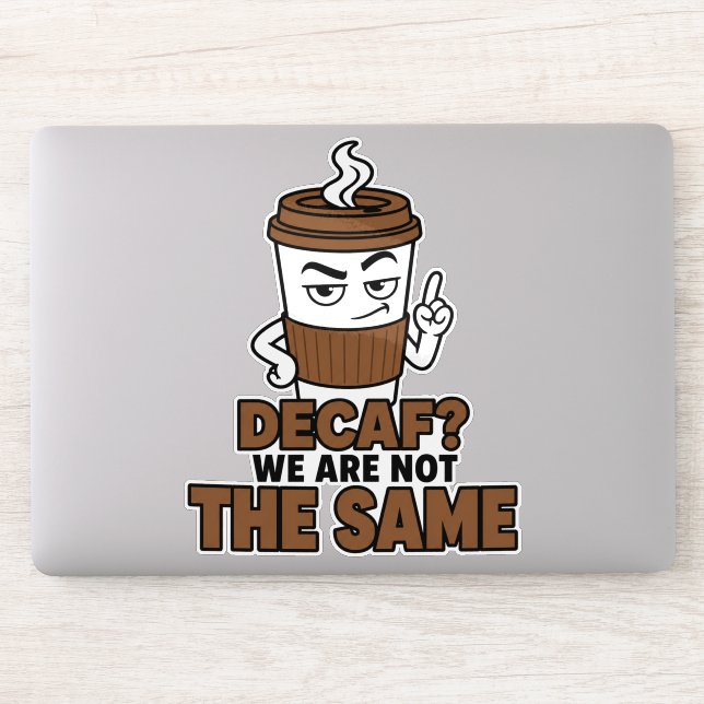 Decaf We Are Not The Same Adesivo de Café Engraçad (Computador)