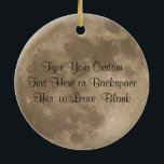 Decoração personalizada ornamento da Lua cheia da<br><div class="desc">As lembranças personalizadas decorações dos presentes dos ornamento da Lua cheia da lua & os ornamento customizáveis para o aniversário do Natal, parabéns da lua, eu te amo, trazem-lhe as lembranças personalizadas lua do ornamento & os presentes da Lua cheia para homens, mulheres, miúdos Moon presentes em casa & os...</div>