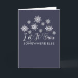 Deixais lhe para nevar em outro lugar cartão de<br><div class="desc">Se você se aposentou para se aquecer em algum lugar, ou está prendido em um clima nevado ao sonhar de uma praia ensolarada, este cartão de Natal feito sob encomenda mais ou menos resume suas ideias do inverno. É perfeito para qualquer um que deia a neve ou não aprecia invernos...</div>