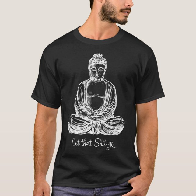 Deixe Isso Ir Camisa De Ioga Do Buda Meditando Leg (Frente)