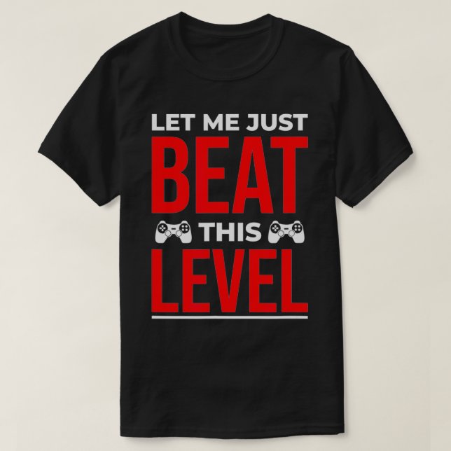 Deixe-me bater nesta camisa de nível Engraçado Com (Frente do Design)