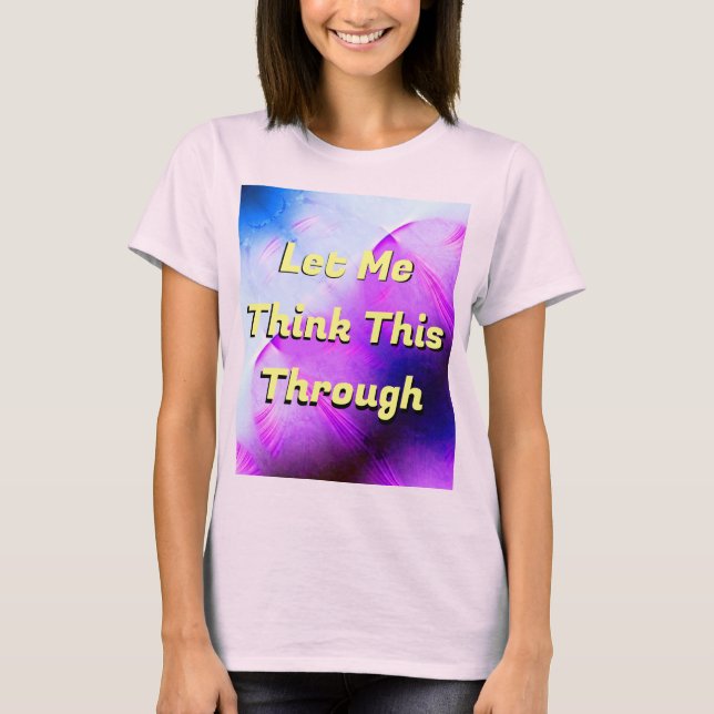 Deixe-Me Pensar Isso Através Da Camisa T (Frente)
