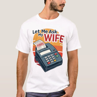 Deixe-Me Perguntar À Minha Esposa Uma Camisa Engra