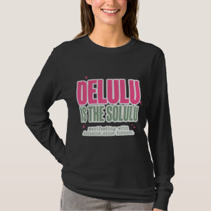Delulu É A Solulu Camiseta Tendência Gen Z Stateme