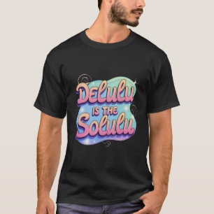 Delulu é o T-Shirt Solulu - Inspire Y2K jogável