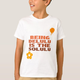 Delulu Solulu Citação T-Shirt
