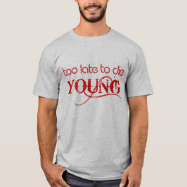 DEMASIADO TARDE PARA MORRER t-shirt NOVO