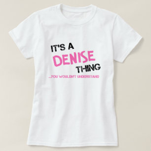 Denise algo que você não entenderia T-Shirt