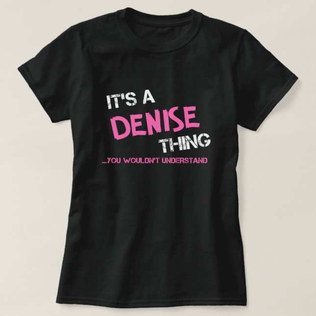 Denise algo que você não entenderia T-Shirt (Frente do Design)