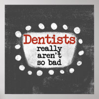 Dentistas realmente não são tão ruins Poster Wall 