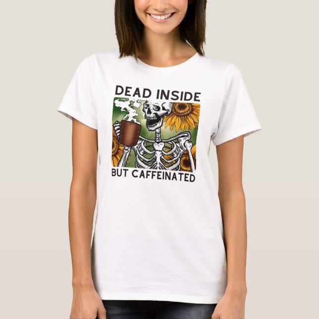 dentro morto, mas T-Shirt cafeinado (Frente)