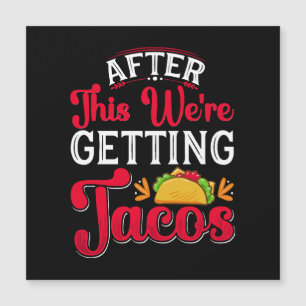 Depois disto vamos comer tacos