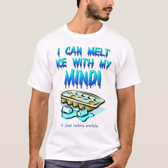 Derreter Gelo Com a Mente Camisa Divertida (Frente)