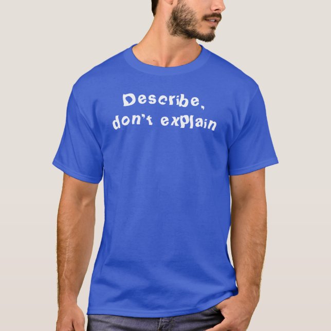 Describe, don't explain t-shirt (Frente)