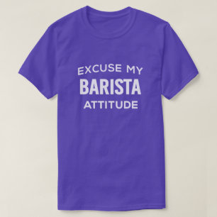 Desculpe, Barista Atitude T-Shirt