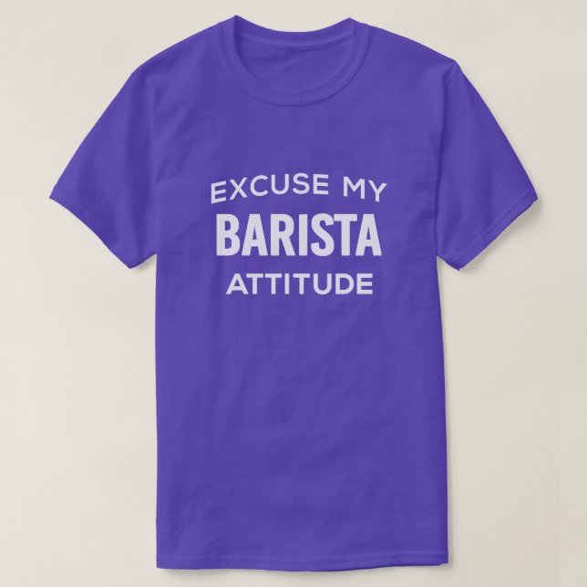 Desculpe, Barista Atitude T-Shirt (Frente do Design)