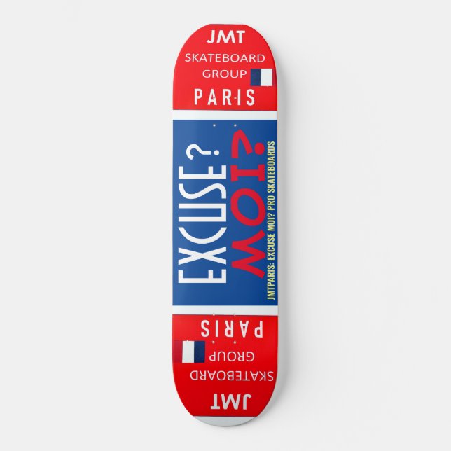 DESCULPE MOI JMT PARIS 8, 1/4", skateboard Deck (Frente)