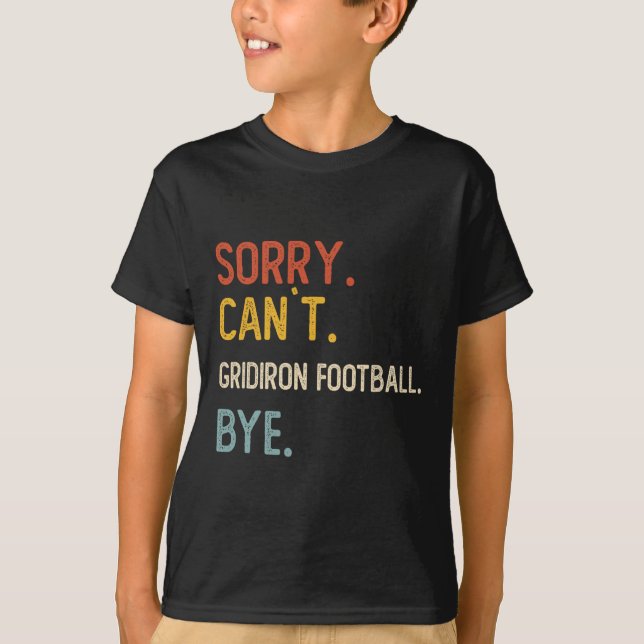 Desculpe Não Camisas De Adeus De Futebol Gridiron  (Frente)